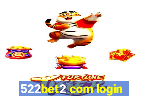 522bet2 com login